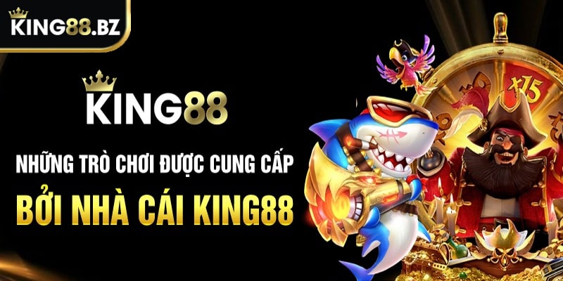 Hàng trăm trò chơi hot tại sảnh game King88